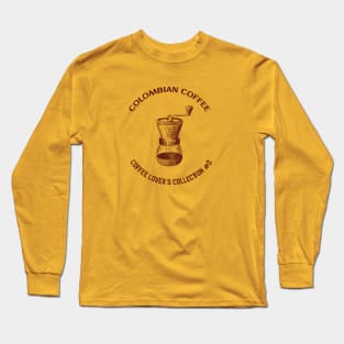 Colombian Coffee - Coffee Lover's Collection # 2 Long Sleeve T-Shirt